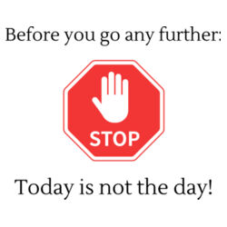 Before you go any further  STOP  today is not the day ! Design