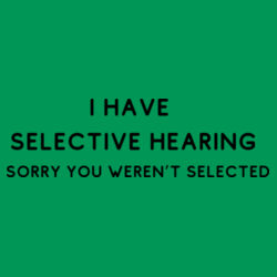 I have selective hearing sorry you weren't selected Design