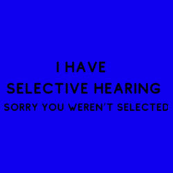 I have selective hearing sorry you weren't selected Design