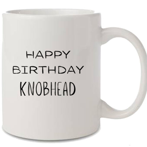 Happy birthday knobhead mug Thumbnail