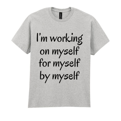 I'm working on myself for myself by myself  Thumbnail