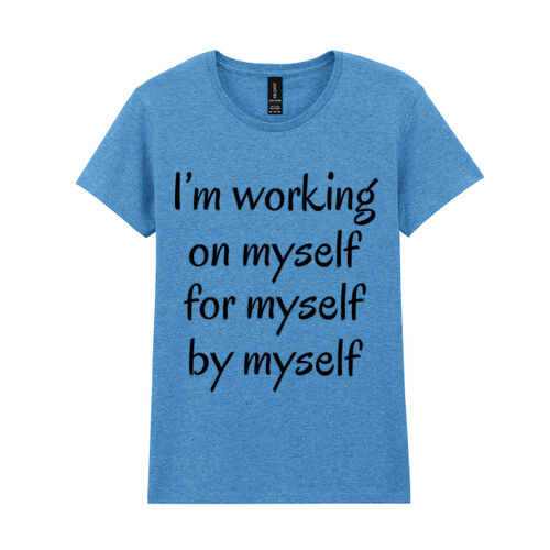 I'm working on myself for myself by myself  Thumbnail